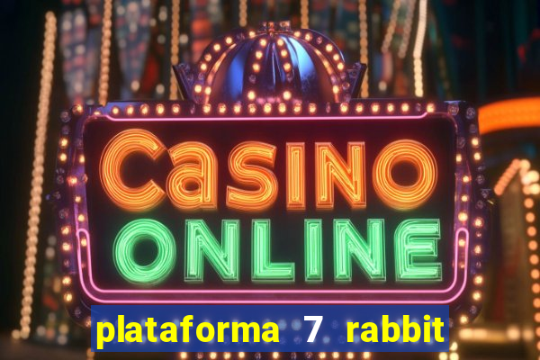 plataforma 7 rabbit paga mesmo